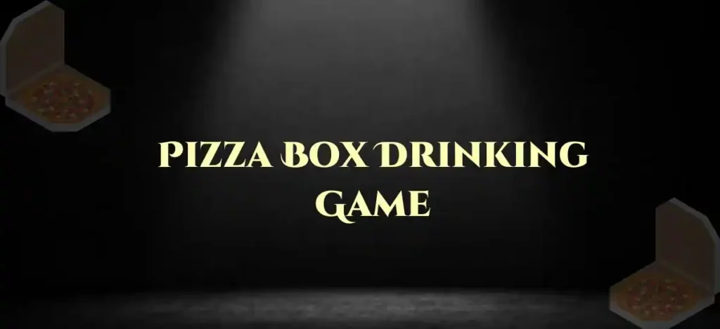 Pizza Box Drinking Game