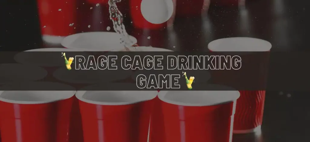 Rage Cage Drinking Game