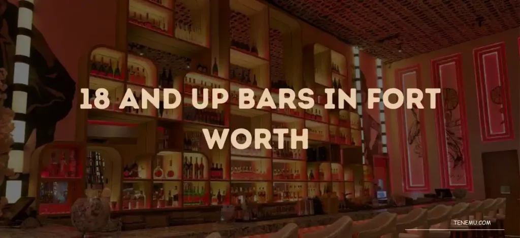 18 And Up Bars In Fort Worth