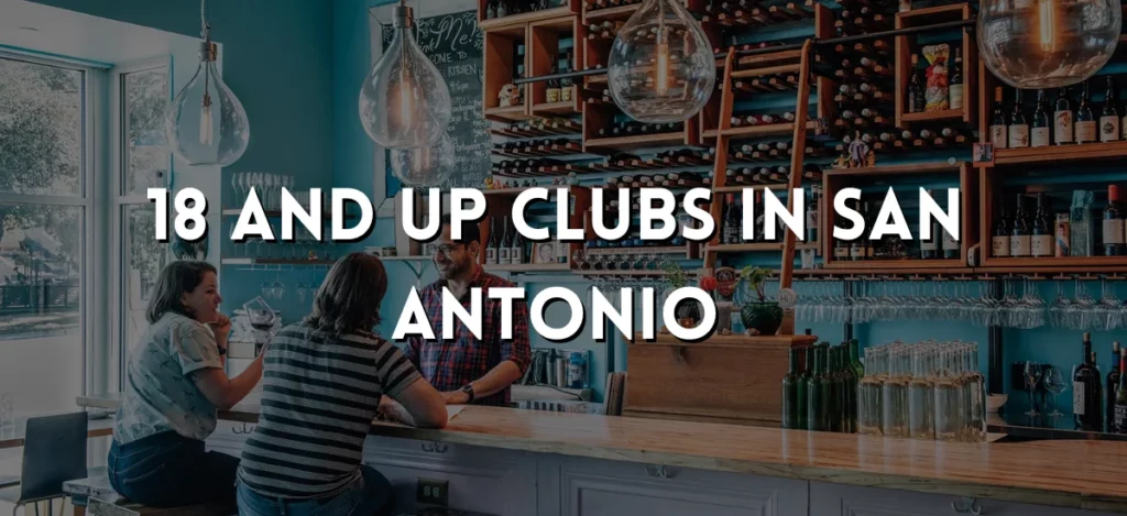 18 And Up Clubs In San Antonio